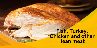 Fish, Turkey, Chicken and other lean meat